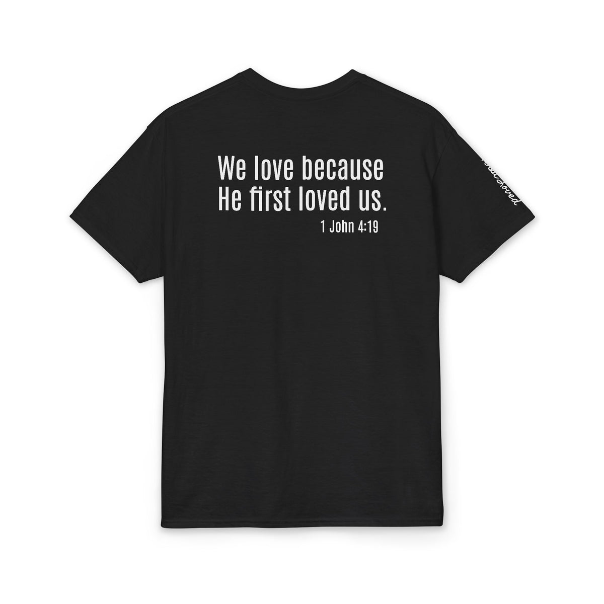 Christian T-Shirt — “We Love Because He First Loved Us” (1 John 4:19)