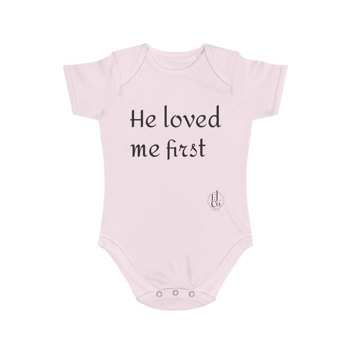 Baby Bodysuit "He Loved Me First" – Christian Newborn Onesie