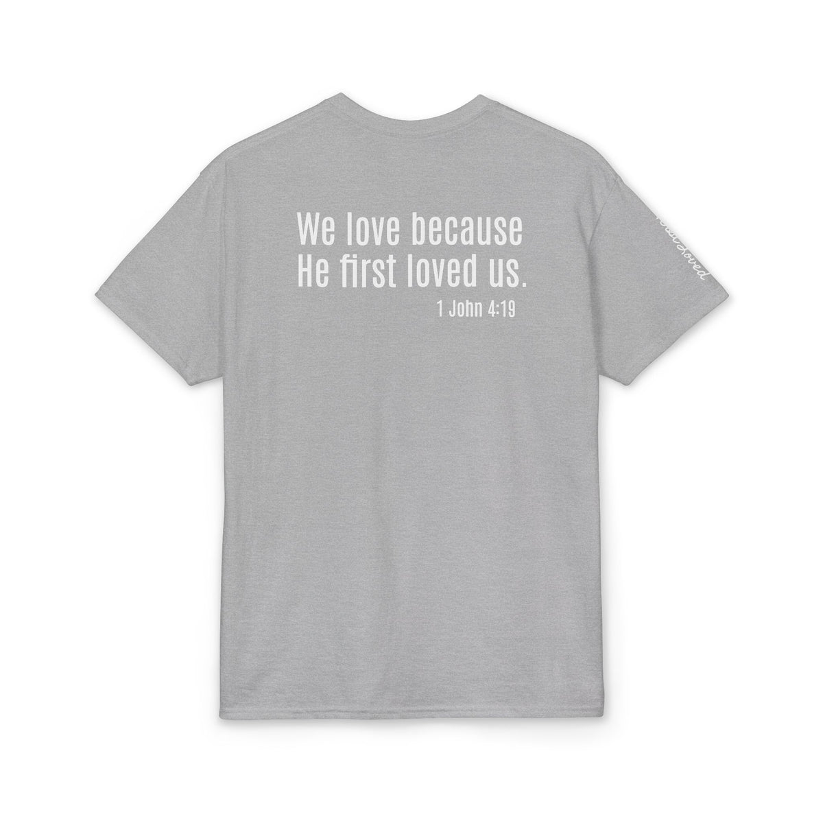 Christian T-Shirt — “We Love Because He First Loved Us” (1 John 4:19)