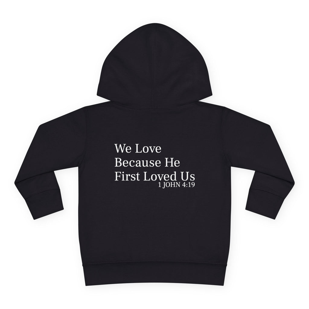 Toddler Hoodie - “First Loved” Christian Pullover (1 John 4:19)