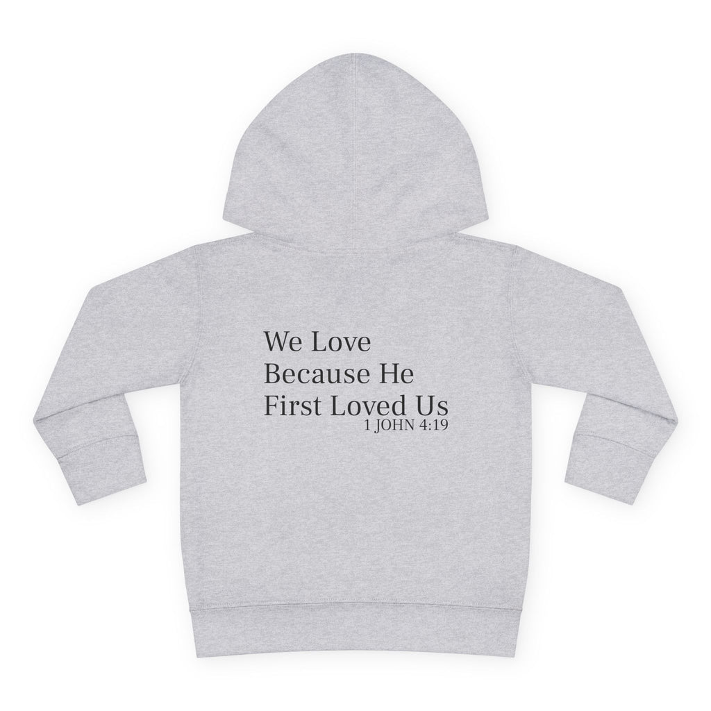 Toddler Hoodie - “First Loved” Christian Pullover (1 John 4:19)