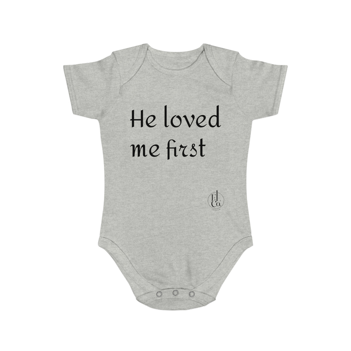 Baby Bodysuit "He Loved Me First" – Christian Newborn Onesie