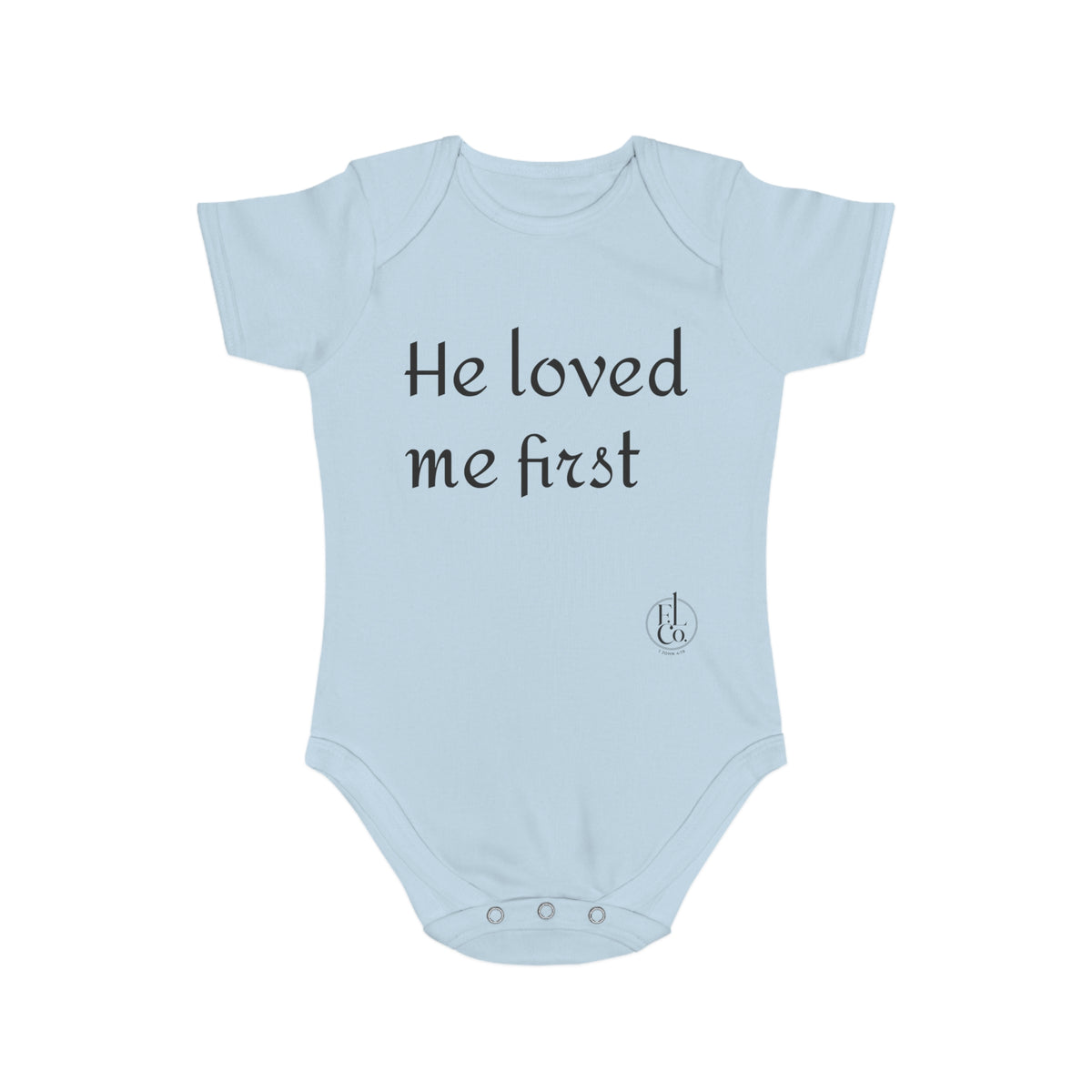 Baby Bodysuit "He Loved Me First" – Christian Newborn Onesie