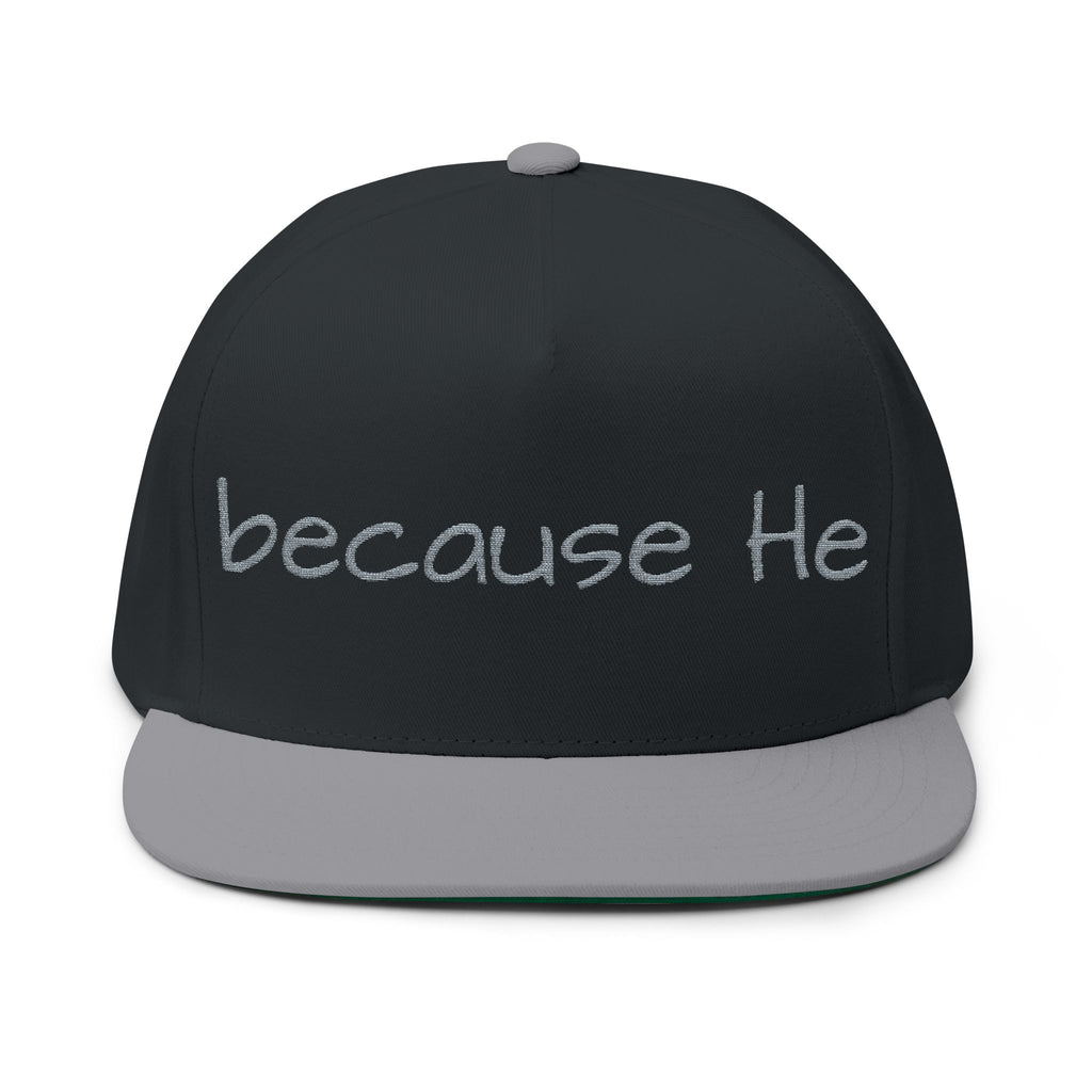 Flat Bill Cap — "because He" Embroidered Christian Snapback