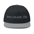 Flat Bill Cap — "because He" Embroidered Christian Snapback